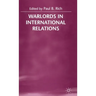 Warlords in International Relations