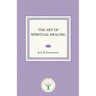 The Art of Spiritual Healing