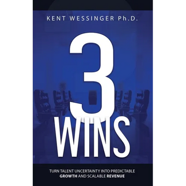 Three Wins: Turn Talent Uncertainty Into Predictable Growth and Scalable Revenue