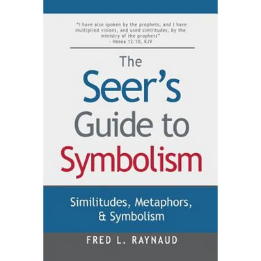 The Seer's Guide to Symbolism: Similitudes, Metaphors, and Symbolism