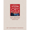 America's Test Kitchen 25th Anniversary Cookbook: 500 Recipes That Changed the Way America Cooks