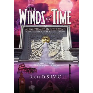 The Winds of Time: An Analytical Study of the Titans Who Shaped Western Civilization - Master Edition