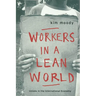 Workers in a lean World: Unions in the International Economy