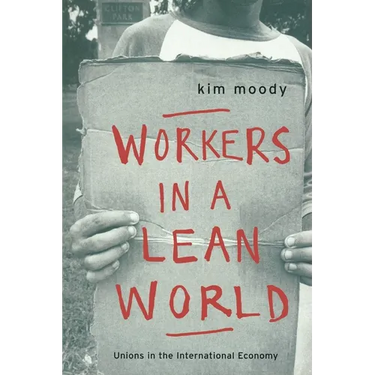 Workers in a lean World: Unions in the International Economy