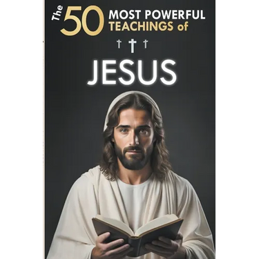 The 50 Most Powerful Teachings of Jesus
