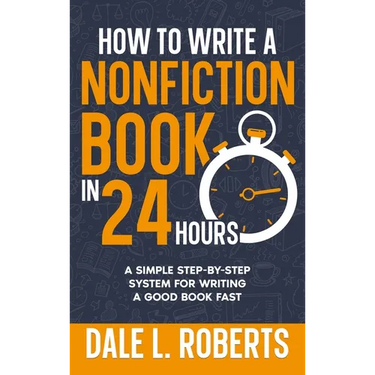 How to Write a Nonfiction Book in 24 Hours: A Simple Step-by-Step System for Writing a Good Book Fast