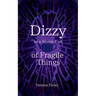Dizzy in a Room of Fragile Things