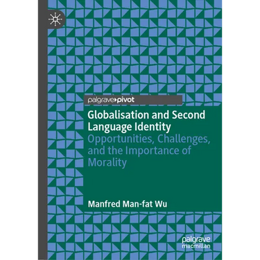 Globalisation and Second Language Identity: Opportunities, Challenges, and the Importance of Morality