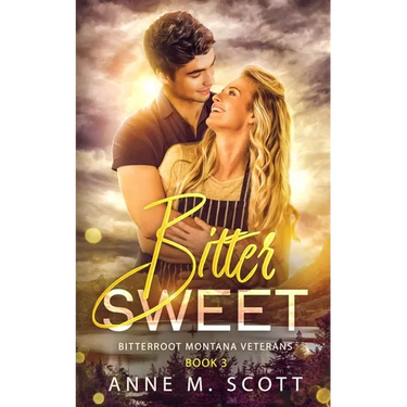 Bitter Sweet: Military Veteran Romantic Suspense in a Small Montana Town