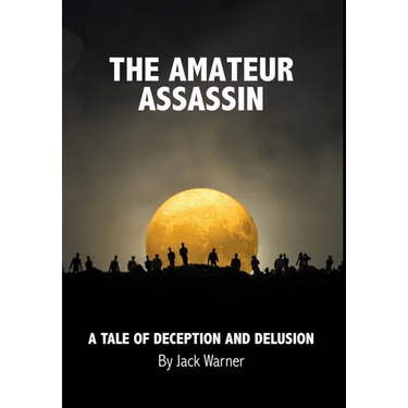 The Amateur Assassin: A Tale of Deception and Delusion