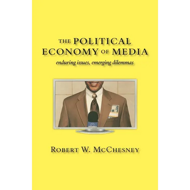 The Political Economy of Media: Enduring Issues, Emerging Dilemmas