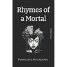 Rhymes of a Mortal: Poems on Life's Journey