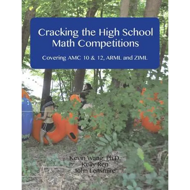 Cracking the High School Math Competitions: Covering AMC 10 & 12, Arml and Ziml