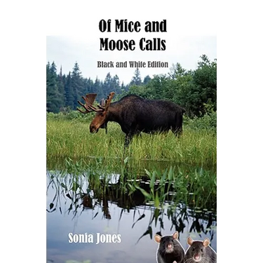 Of Mice and Moosecalls (Black and White Edition)