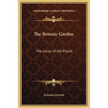 The Botanic Garden: The Loves of the Plants