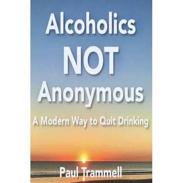 Alcoholics Not Anonymous, a Modern Way to Quit Drinking