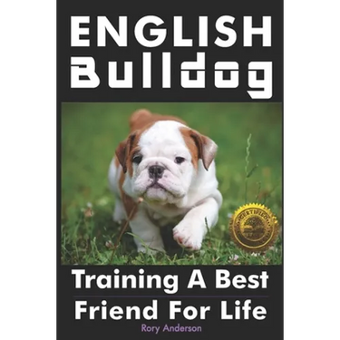 English Bulldog: Training a Best Friend for Life