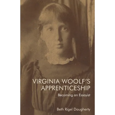 Virginia Woolf's Apprenticeship: Becoming an Essayist
