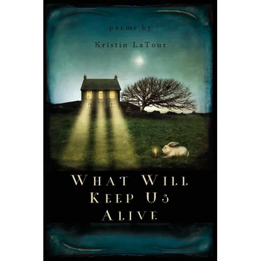 What Will Keep Us Alive
