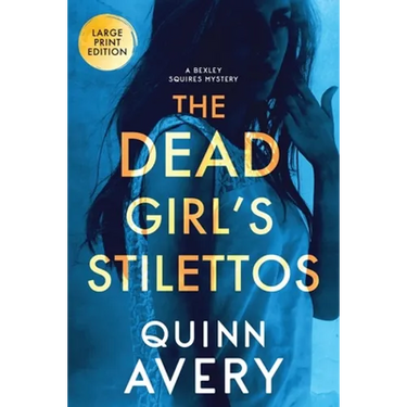 The Dead Girl's Stilettos (LARGE PRINT): A Bexley Squires Mystery