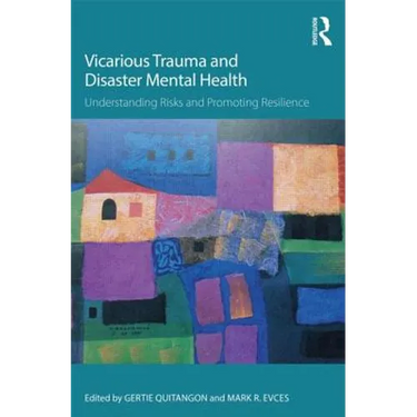 Vicarious Trauma and Disaster Mental Health: Understanding Risks and Promoting Resilience