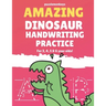 Amazing Dinosaur Handwriting Practice for 3, 4, 5 & 6 year olds!: Colouring Pages - Over 100 Pages - Letter Tracing