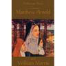 Arthurian Poets: Matthew Arnold and William Morris