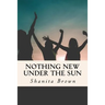 Nothing New Under The Sun: Quick Guide To Purposeful and Intentional Living
