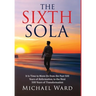 The Sixth Sola: It is time to move on from the past 500 years of Reformation to the next 500 years of Transformation