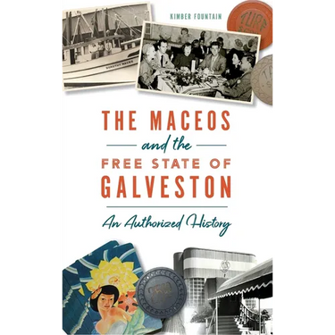 Maceos and the Free State of Galveston: An Authorized History