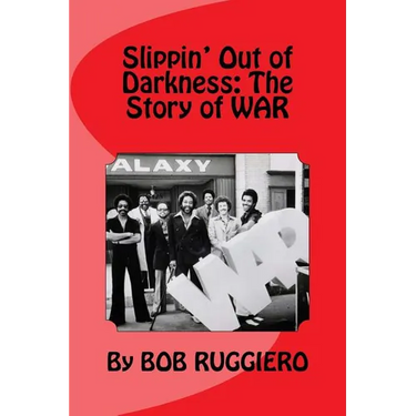 Slippin' Out of Darkness: The Story of WAR