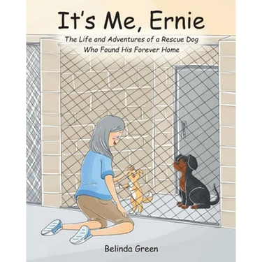 It's Me, Ernie: The Life and Adventures of a Rescue Dog Who Found His Forever Home