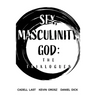 Sex, Masculinity, God: The Trialogues