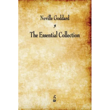 Neville Goddard: The Essential Collection