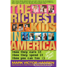 The Richest Kids In America: How They Earn It, How They Spend It, How You Can Too