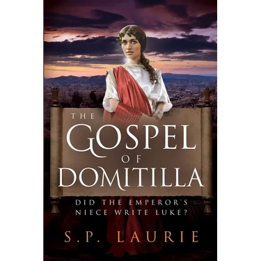 The Gospel of Domitilla: Did the Emperor's Niece Write Luke?
