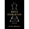 The Chess Revolution: From the Ancient World to the Digital Age