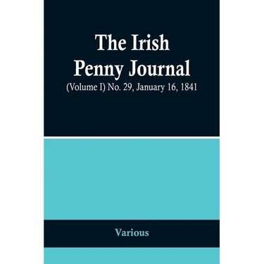 The Irish Penny Journal, (Volume I) No. 29, January 16, 1841
