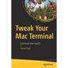Tweak Your Mac Terminal: Command Line macOS