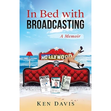 In Bed with Broadcasting: A Memoir