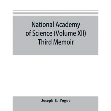 National academy of Science (Volume XII) Third Memoir;The turquoise: a study of its history, mineralogy, geology, ethnology, archaeology, mythology, f