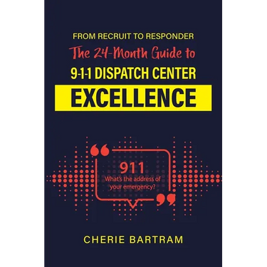 From Recruit to Responder: The 24-Month Guide to 9-1-1 Dispatch Center Excellence