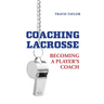 Coaching Lacrosse: Becoming a Player's Coach
