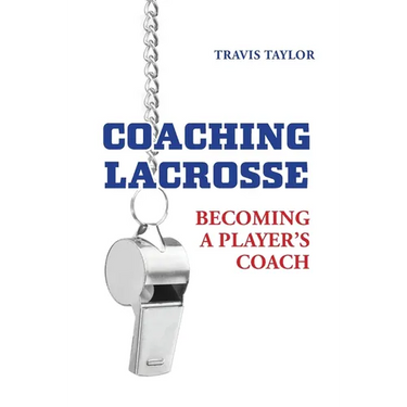 Coaching Lacrosse: Becoming a Player's Coach