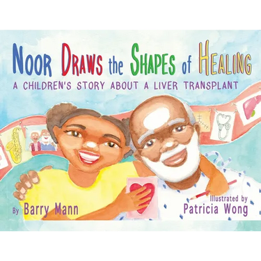Noor Draws the Shapes of Healing: A Children's Story About a Liver Transplant