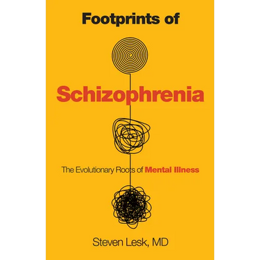 Footprints of Schizophrenia: The Evolutionary Roots of Mental Illness