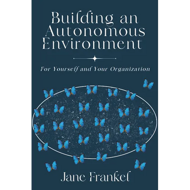 Building an Autonomous Environment: For Yourself and Your Organization