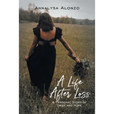 A Life After Loss: A Personal Story of Grief and Hope