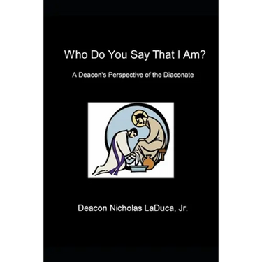 Who Do You Say That I Am?: A Deacon's Perspective of the Diaconate