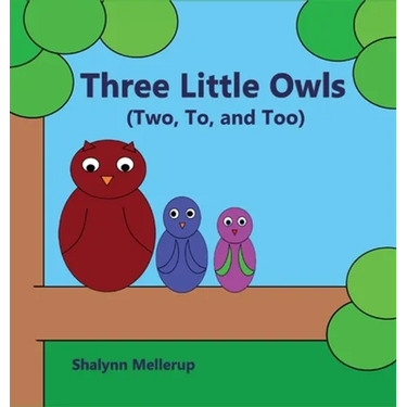 Three Little Owls: (Two, To, and Too)